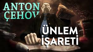 “Ünlem İşareti” Dr. Anton ÇEHOV