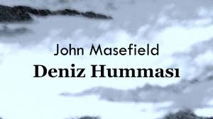 “Deniz Humması” John MASEFIELD
