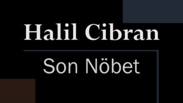 “Son Nöbet” Halil Cibran