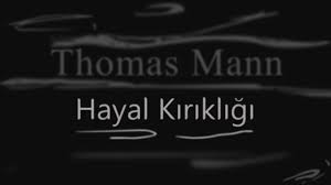 “Hayal Kırıklığı” Thomas Mann