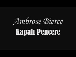 “Kapalı Pencere” Ambrose Bierce