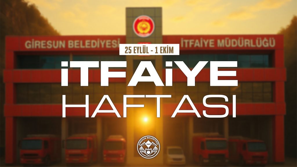 BAŞKAN KÖSE’DEN İTFAİYE HAFTASI MESAJI