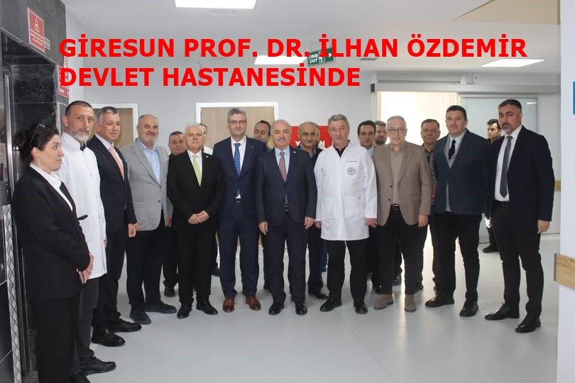GİRESUN PROF. DR. İLHAN ÖZDEMİR DEVLET HASTANESİNDE