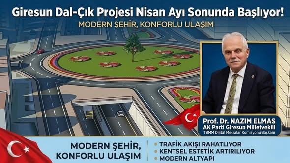 “GİRESUN DAL-ÇIK PROJESİ NİSAN AYI SONUNDA BAŞLIYOR!”