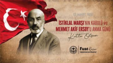 KÖSE: “İSTİKLÂL MARŞI MİLLETİMİZİN RUHUNU YANSITAN BİR DESTANDIR”