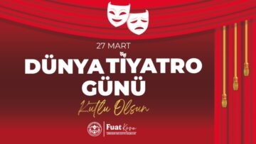 BAŞKAN KÖSE’NİN DÜNYA TİYATROLAR GÜNÜ MESAJI