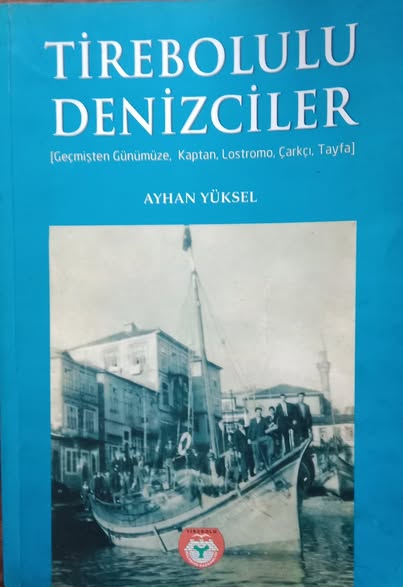 “TİREBOLULU DENİZCİLER” VE DEDEM ABDULLAH AKALIN (AĞA DAYI)