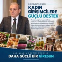“KADINLARIN ÜRETİM GÜCÜYLE DAHA GÜÇLÜ BİR GİRESUN”