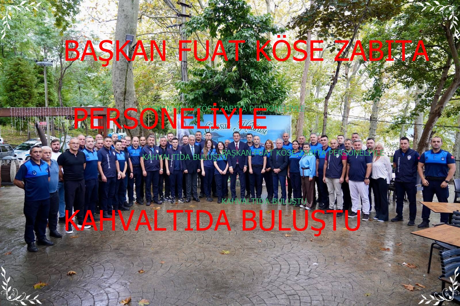 BAŞKAN FUAT KÖSE ZABITA PERSONELİYLE KAHVALTIDA BULUŞTU
