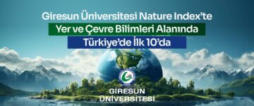 Giresun Üniversitesi Nature Index’te Yer ve Çevre Bilimleri Alanında Türkiye’de İlk 10’da